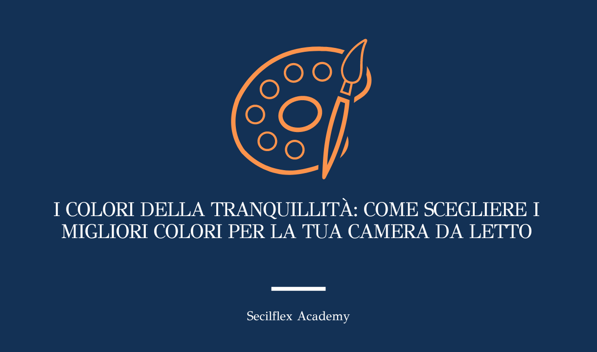 I colori della tranquillità: come scegliere i migliori colori per la tua camera da letto