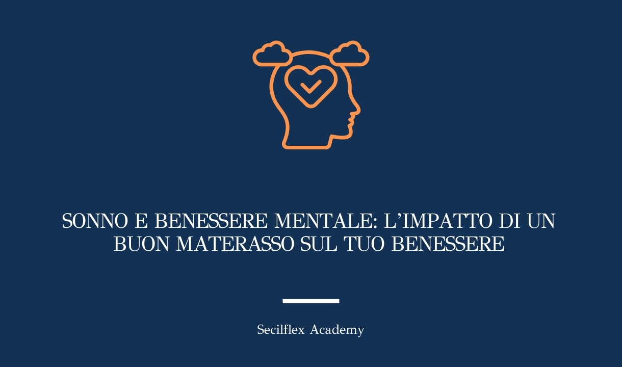 L'importanza del materasso per un sonno ristoratore e la salute mentale