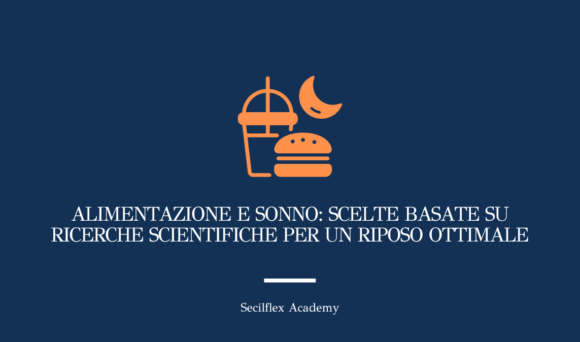 Alimentazione e sonno: scelte basate su ricerche scientifiche per un riposo ottimale