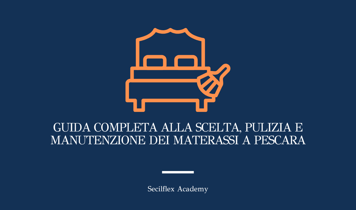 Guida Completa alla Scelta, Pulizia e Manutenzione dei Materassi a Pescara